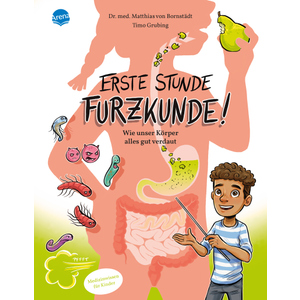 Erste Stunde Furzkunde! - Wie unser Körper alles gut verdaut