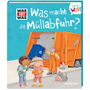 WAS IST WAS - Meine Welt - Band 13 - Was macht die Müllabfuhr?