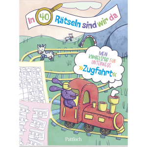 In 40 Rätseln sind wir da - Mein Knobelspaß für unterwegs - Zugfahrt