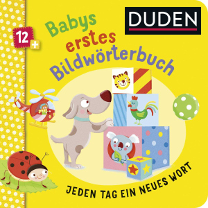 DUDEN - Babys erstes Wörterbuch - Jeden Tag ein neues Wort