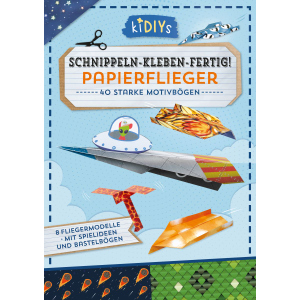 Schnippeln-Kleben-Fertig! - Pappierflieger