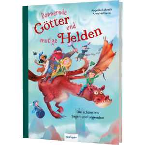 Donnernde Götter und mutige Helden - Die schönsten Sagen und Legenden