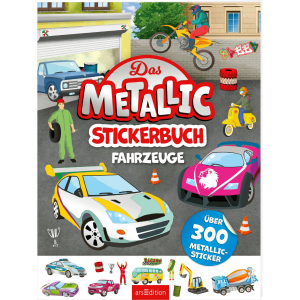 Das Metallic-Stickerbuch - Fahrzeuge - Über 300 Metallic-Sticker