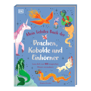 Mein liebstes Buch der Drachen, Kobolde und Einhörner
