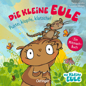 Die kleine Eule - Puste, klopfe, klatsche! - Ein Mitmach-Buch