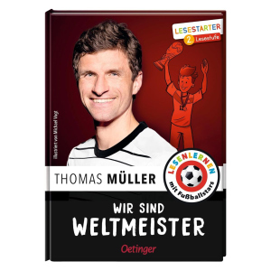 Thomas Müller - Wir sind Weltmeister - Lesestarter 2.Lesestufe