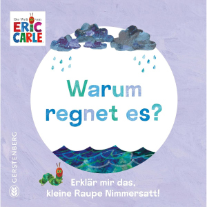 Warum regnet es? - Erklär mir das, kleine Raupe Nimmersatt! 