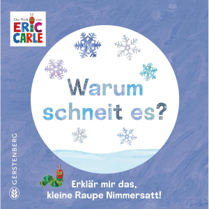 Warum schneit es? - Erklär mir das, kleine Raupe Nimmersatt! 