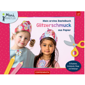 Mein erstes Bastelbuch - Glitzerschmuck aus Papier - Mini Künstler