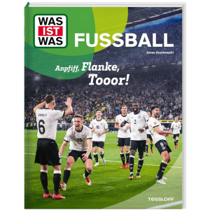 WAS IST WAS - Fußball - Anpfiff, Flanke, Tooor!