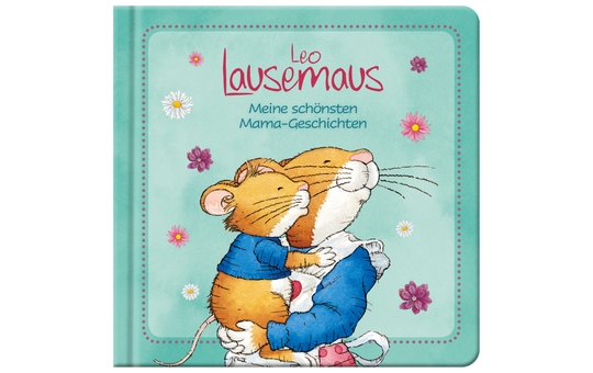 Leo Lausemaus - Meine schönsten Mama-Geschichten 